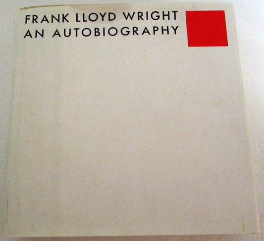 Frank Lloyd Wright - An Autobiography