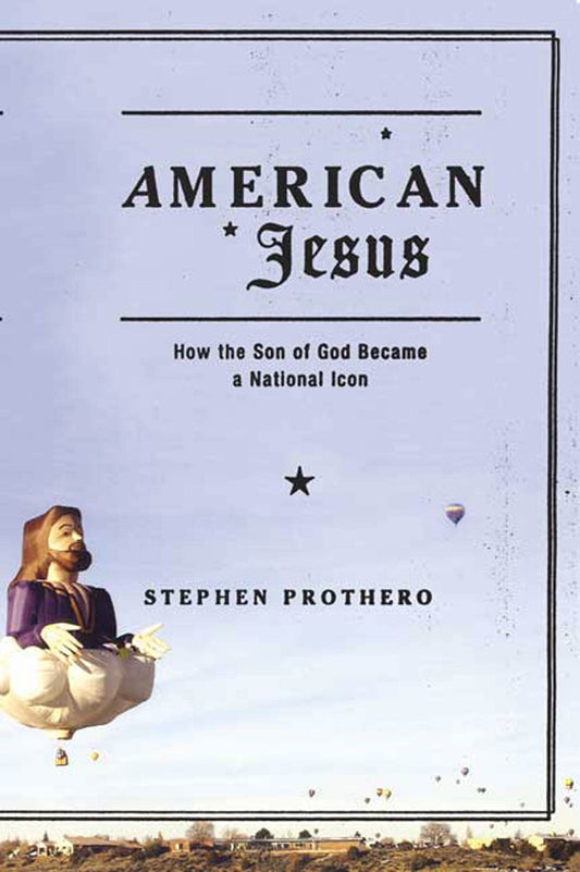 American Jesus: How the Son of God Became a National Icon book cover
