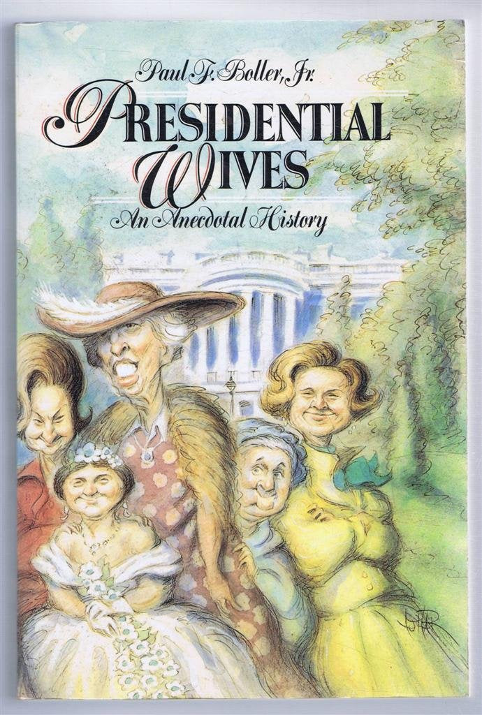 Presidential Wives: An Anecdotal History (Revised)