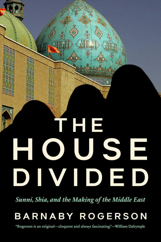 House Divided: Sunni, Shia and the Making of the Middle East