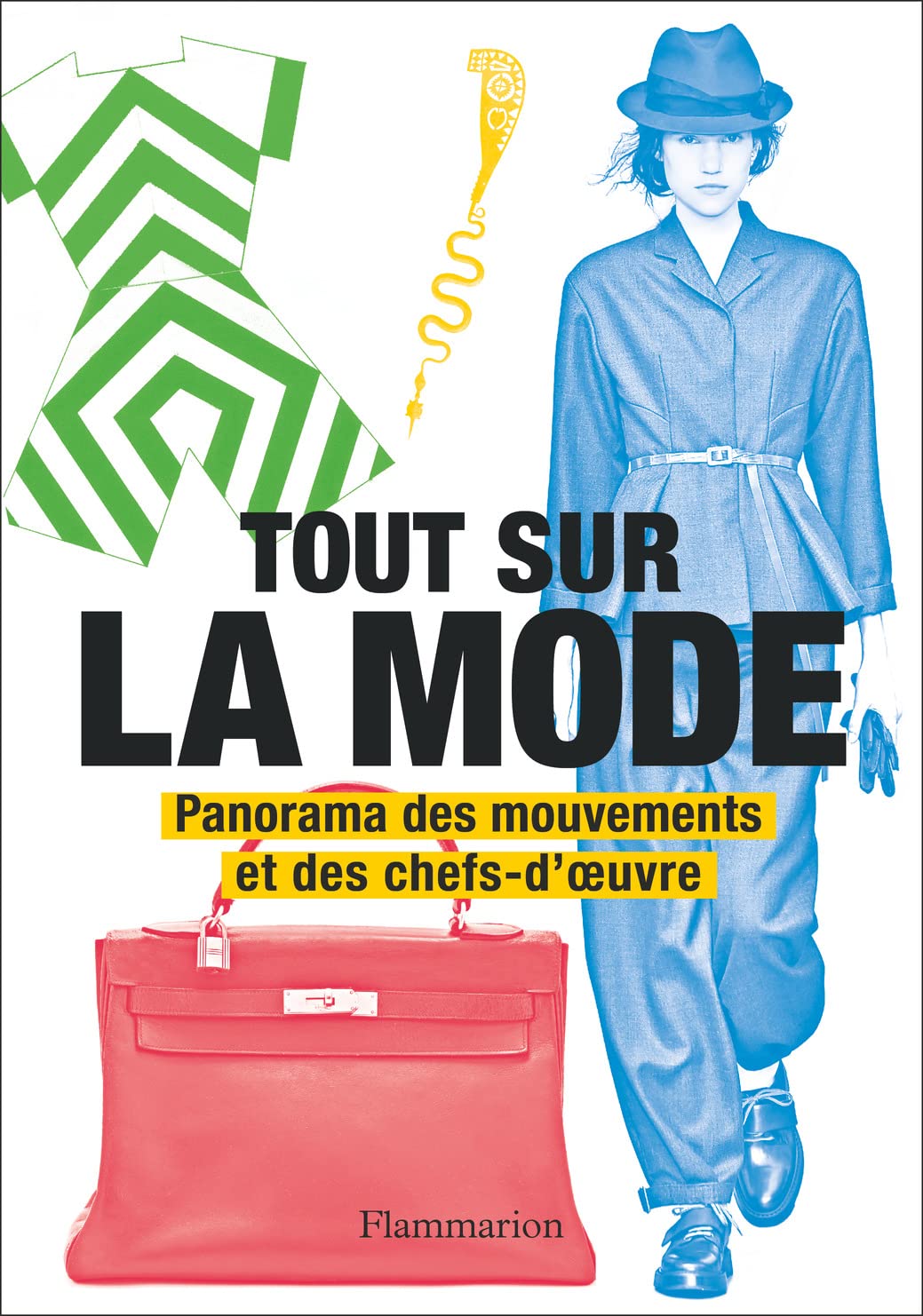 Tout sur la mode: Panorama des mouvements et des chefs-d'oeuvre book cover