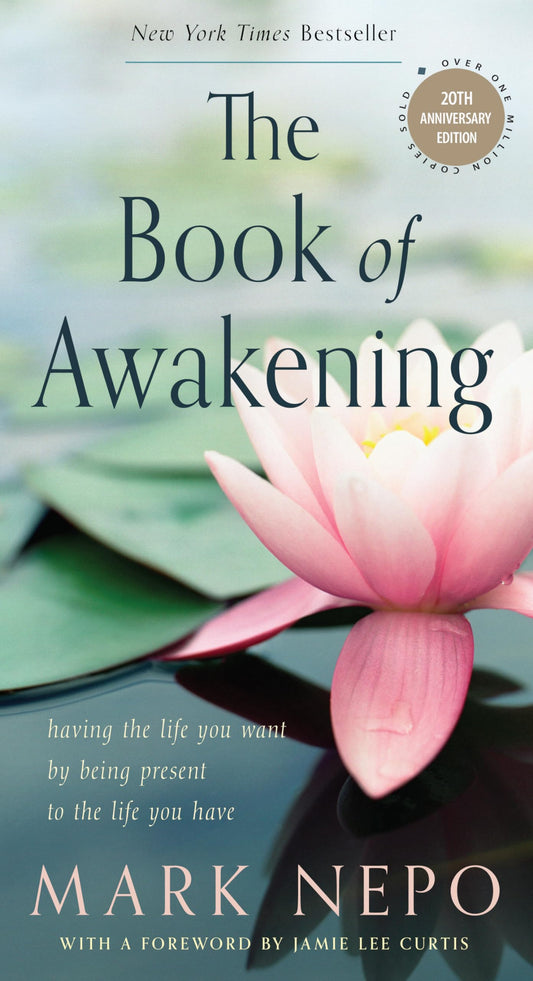 Book of Awakening: Having the Life You Want by Being Present to the Life You Have (20th Anniversary Edition) (Twentieth Anniversary)