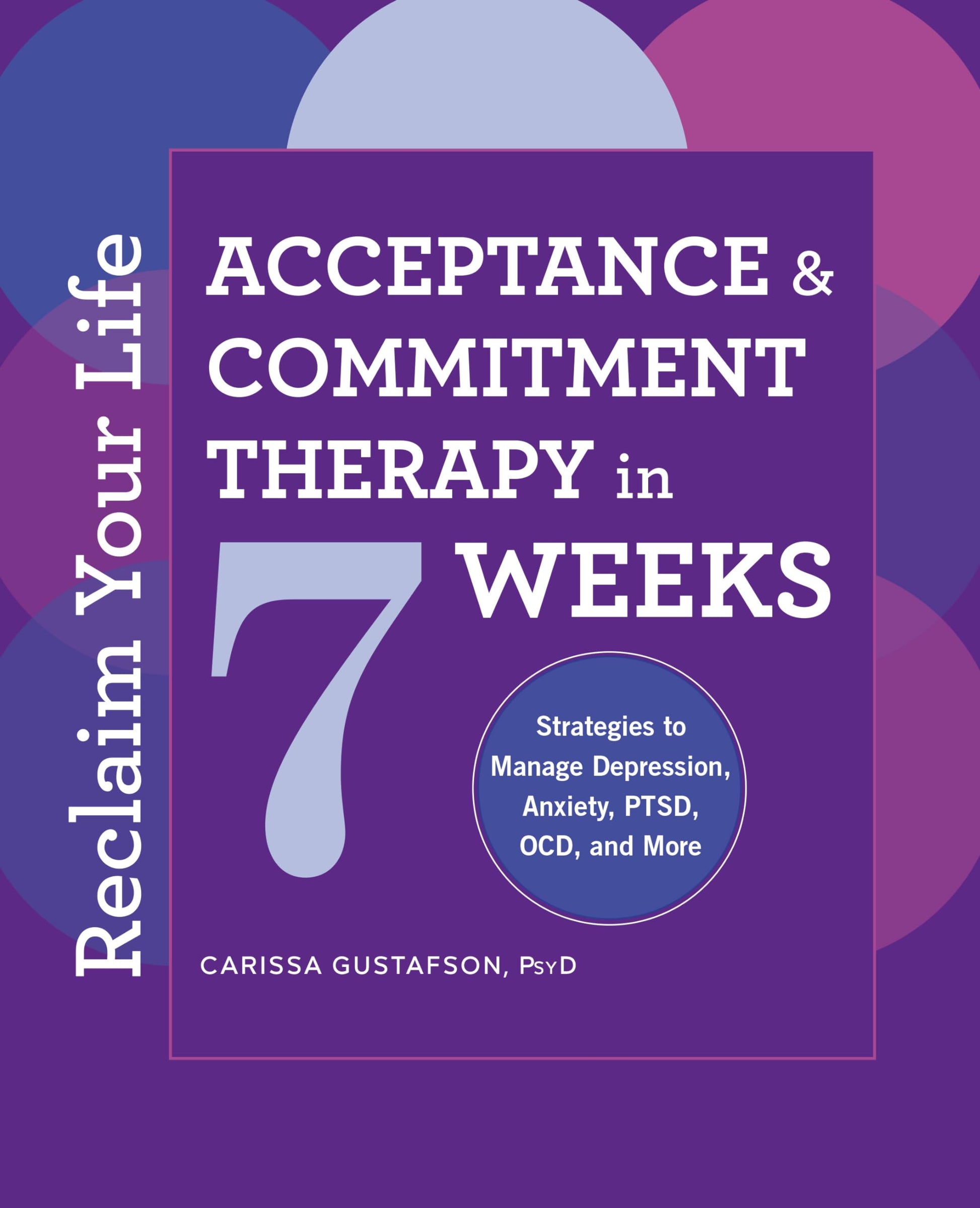 Reclaim Your Life: Acceptance and Commitment Therapy in 7 Weeks book cover