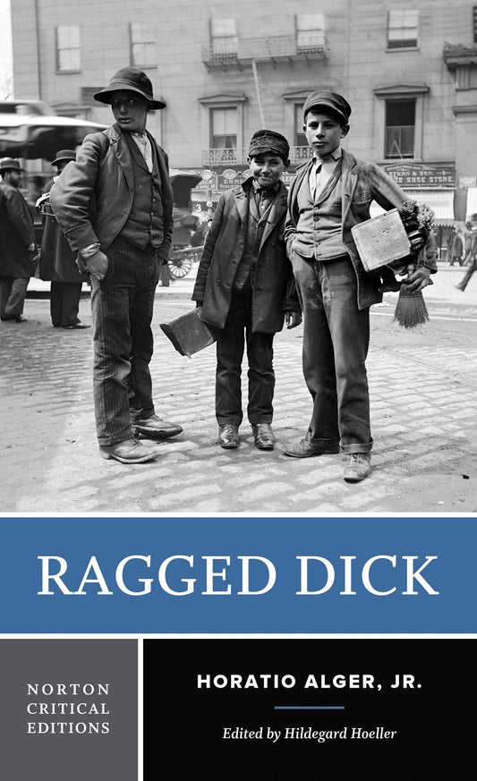 Ragged Dick: A Norton Critical Edition
