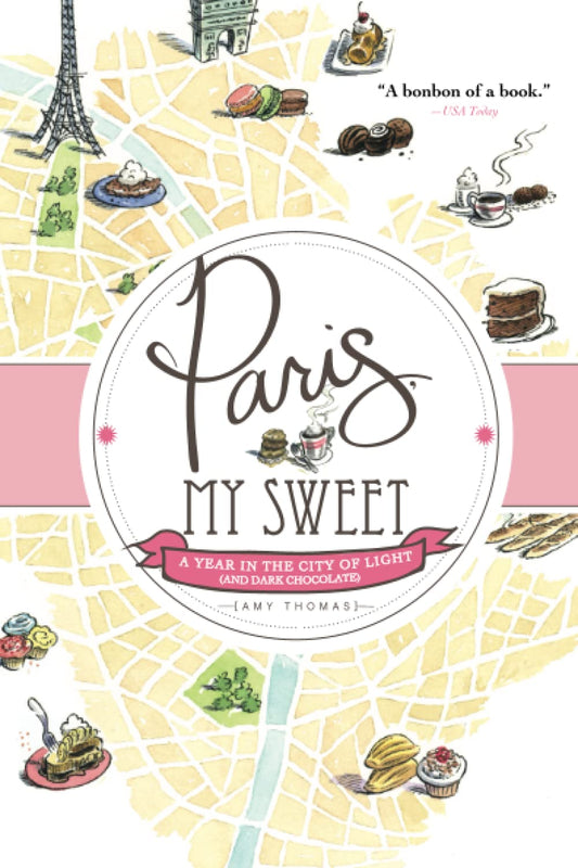 Paris, My Sweet: A Year in the City of Light (and Dark Chocolate) book cover