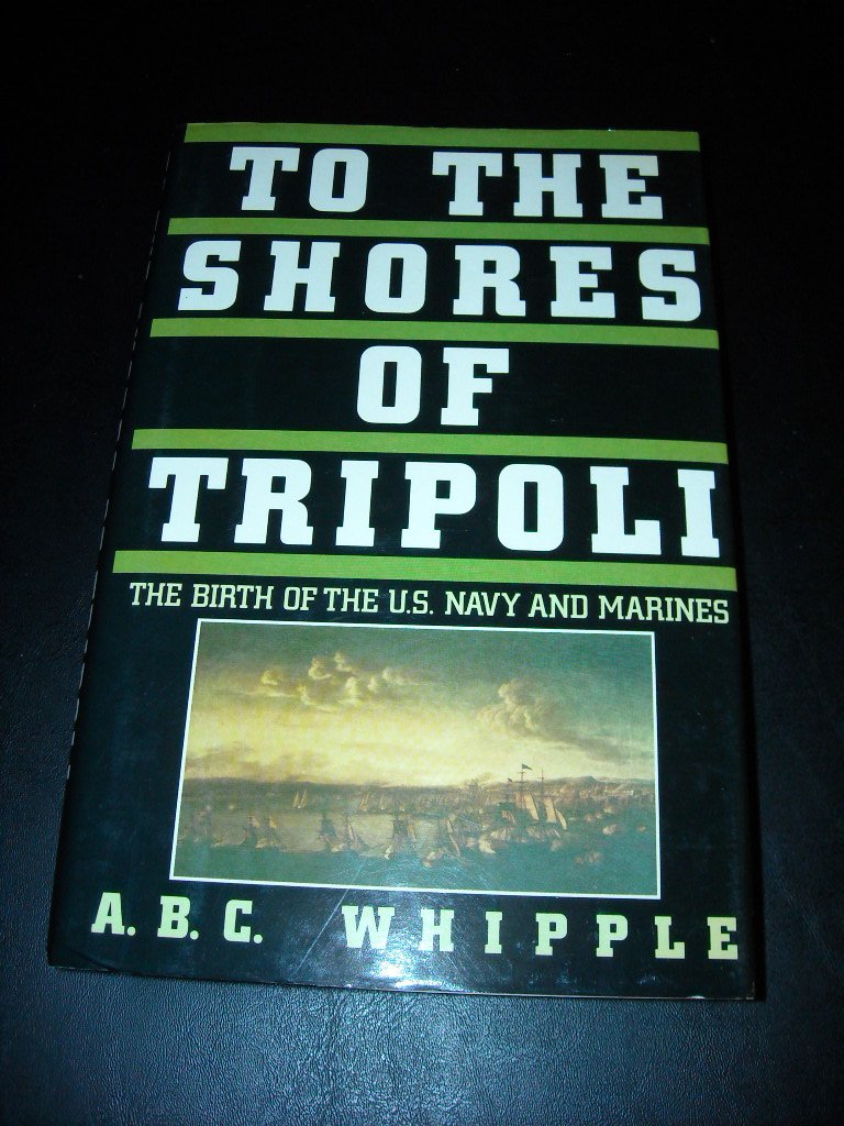 To the Shores of Tripoli: The Birth of the U.S. Navy and Marines book cover