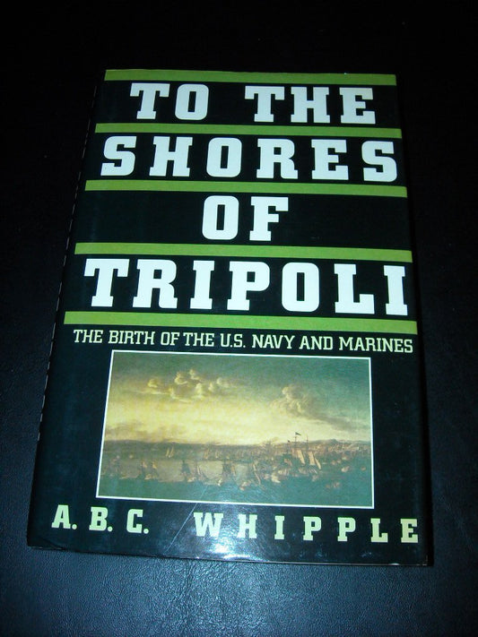 To the Shores of Tripoli: The Birth of the U.S. Navy and Marines book cover