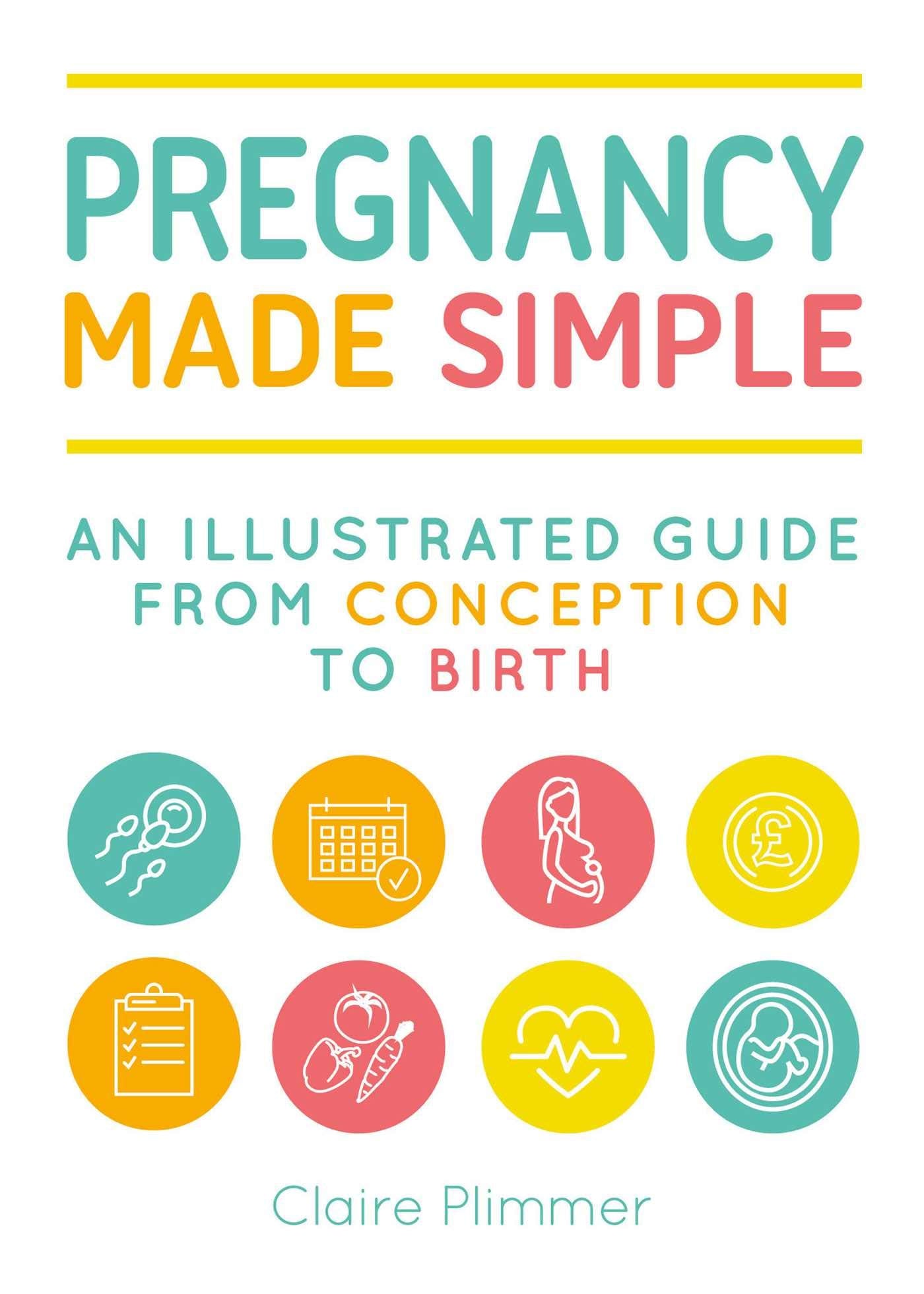 Pregnancy Made Simple: An Illustrated Guide from Conception to Birth book cover