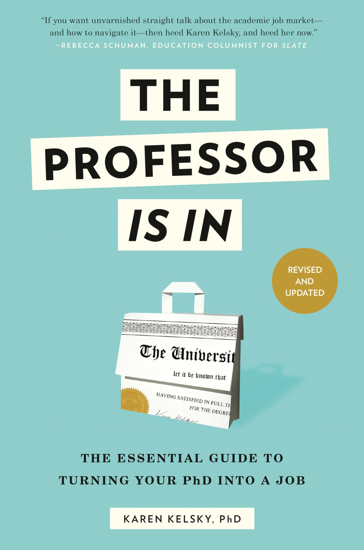 Professor Is in: The Essential Guide to Turning Your PhD Into a Job book cover