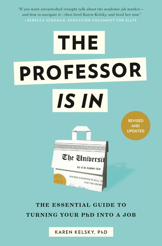 Professor Is in: The Essential Guide to Turning Your PhD Into a Job book cover