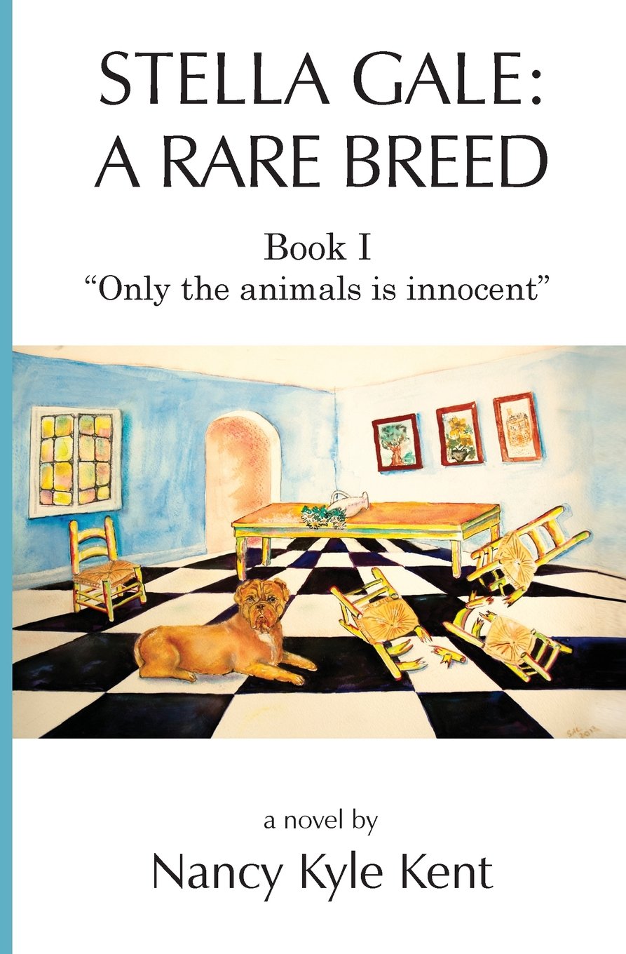 Stella Gale: A Rare Breed: Book I: Only the Animals Is Innocent