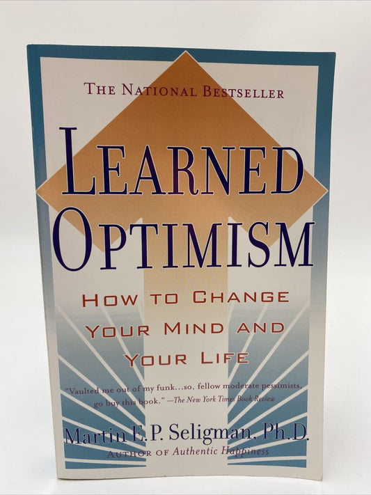 Learned Optimism: How to Change Your Mind and Your Life