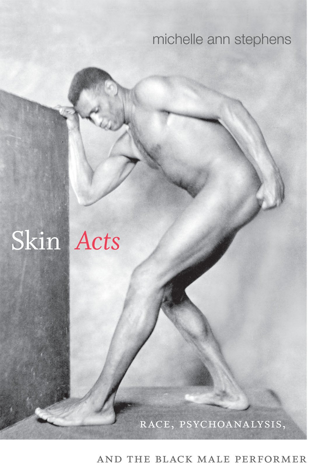 Skin Acts: Race, Psychoanalysis, and the Black Male Performer book cover