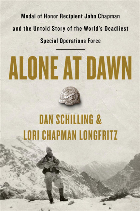 Alone at Dawn: Medal of Honor Recipient John Chapman and the Untold Story of the World's Deadliest Special Operations Force book cover