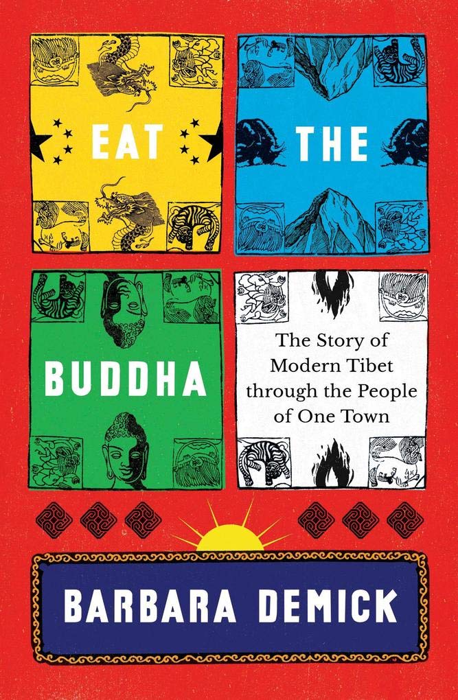 Eat the Buddha: Life and Death in a Tibetan Town book cover
