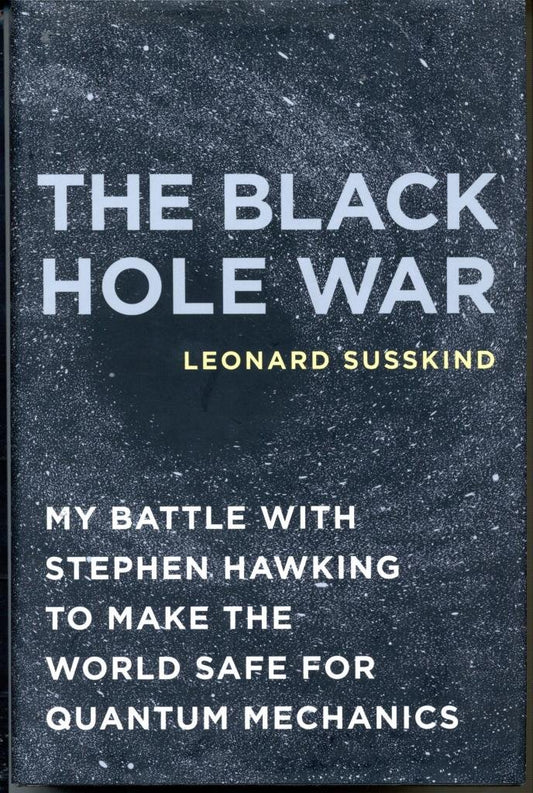 Black Hole War: My Battle with Stephen Hawking to Make the World Safe for Quantum Mechanics