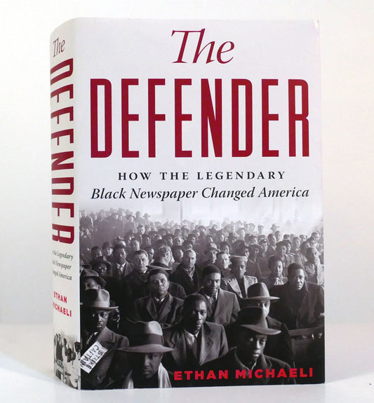 Defender: How the Legendary Black Newspaper Changed America