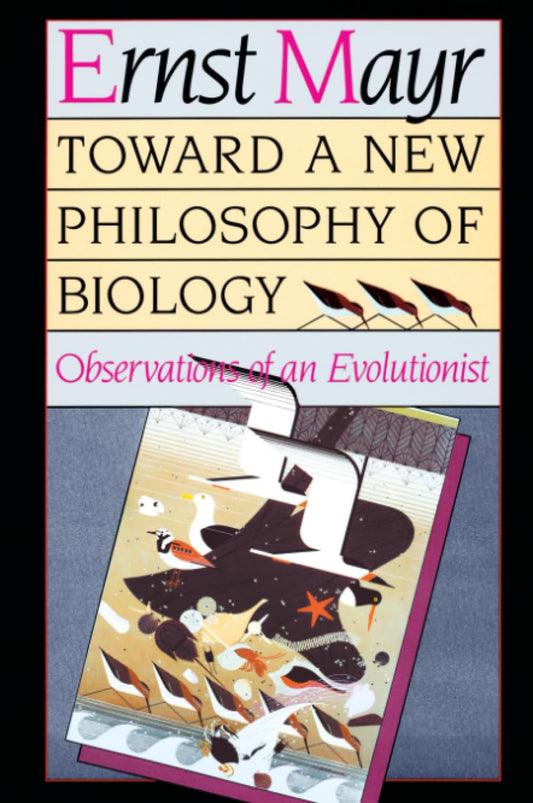 Toward a New Philosophy of Biology: Observations of an Evolutionist (Revised)