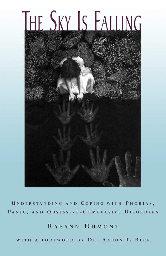 Sky Is Falling: Understanding and Coping with Phobias, Panic and Obessive-Compulsive Disorders (Revised) book cover