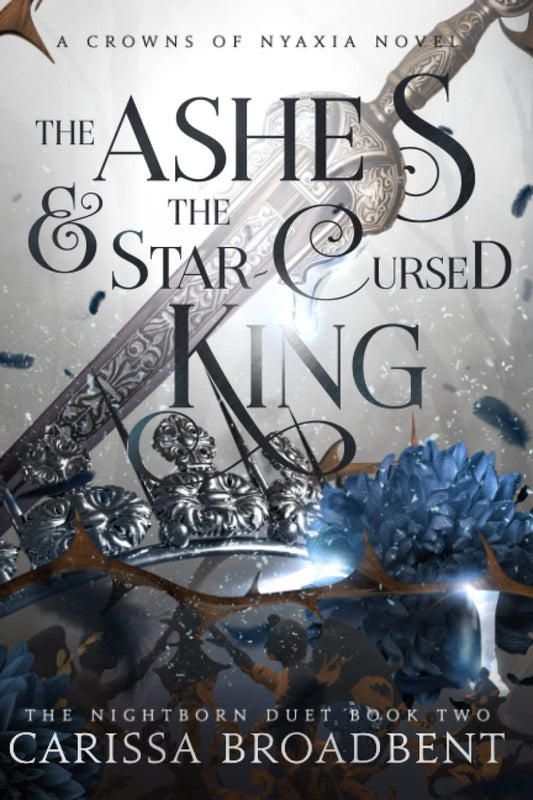 Ashes & the Star-Cursed King: A Crowns of Nyaxia Novel