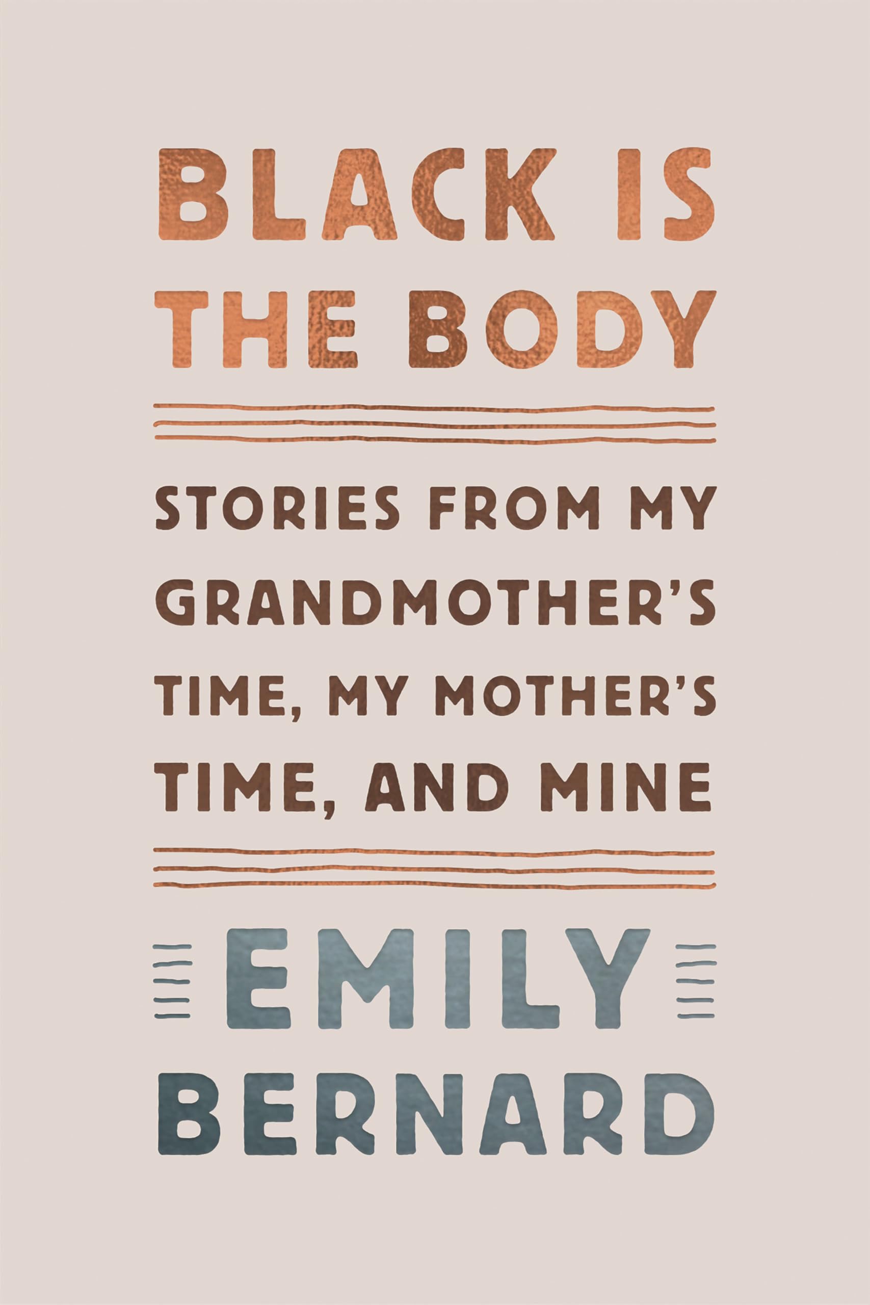 Black Is the Body: Stories from My Grandmother's Time, My Mother's Time, and Mine book cover