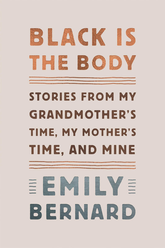 Black Is the Body: Stories from My Grandmother's Time, My Mother's Time, and Mine book cover