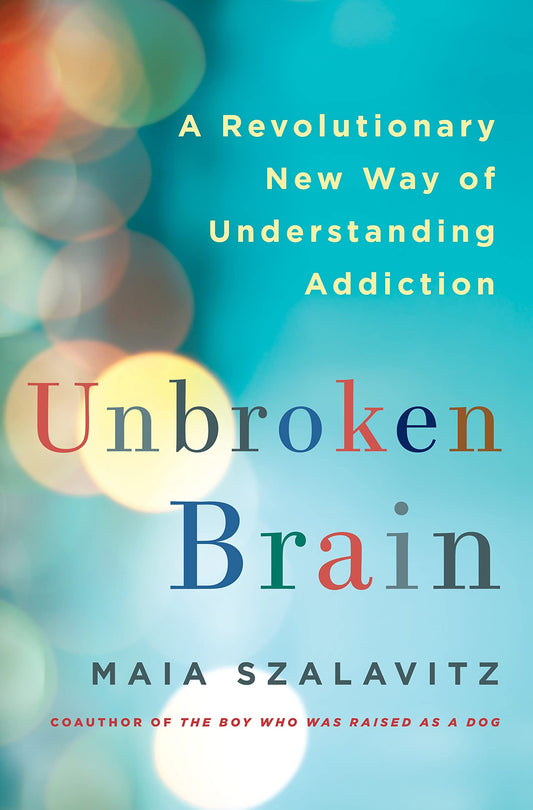 Unbroken Brain: A Revolutionary New Way of Understanding Addiction book cover