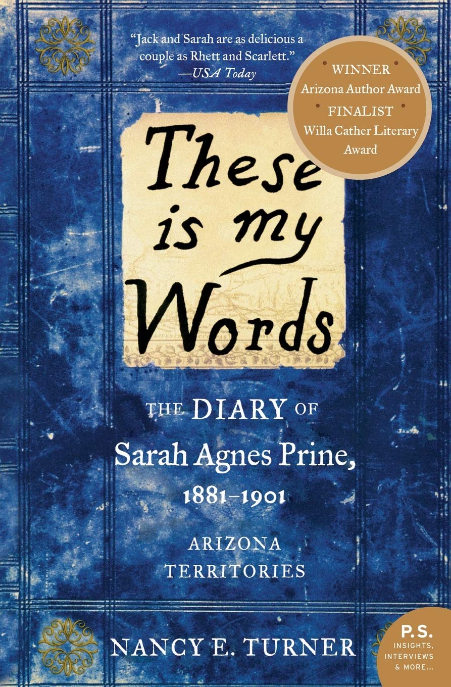 These Is My Words: The Diary of Sarah Agnes Prine, 1881-1901: Arizona Territories