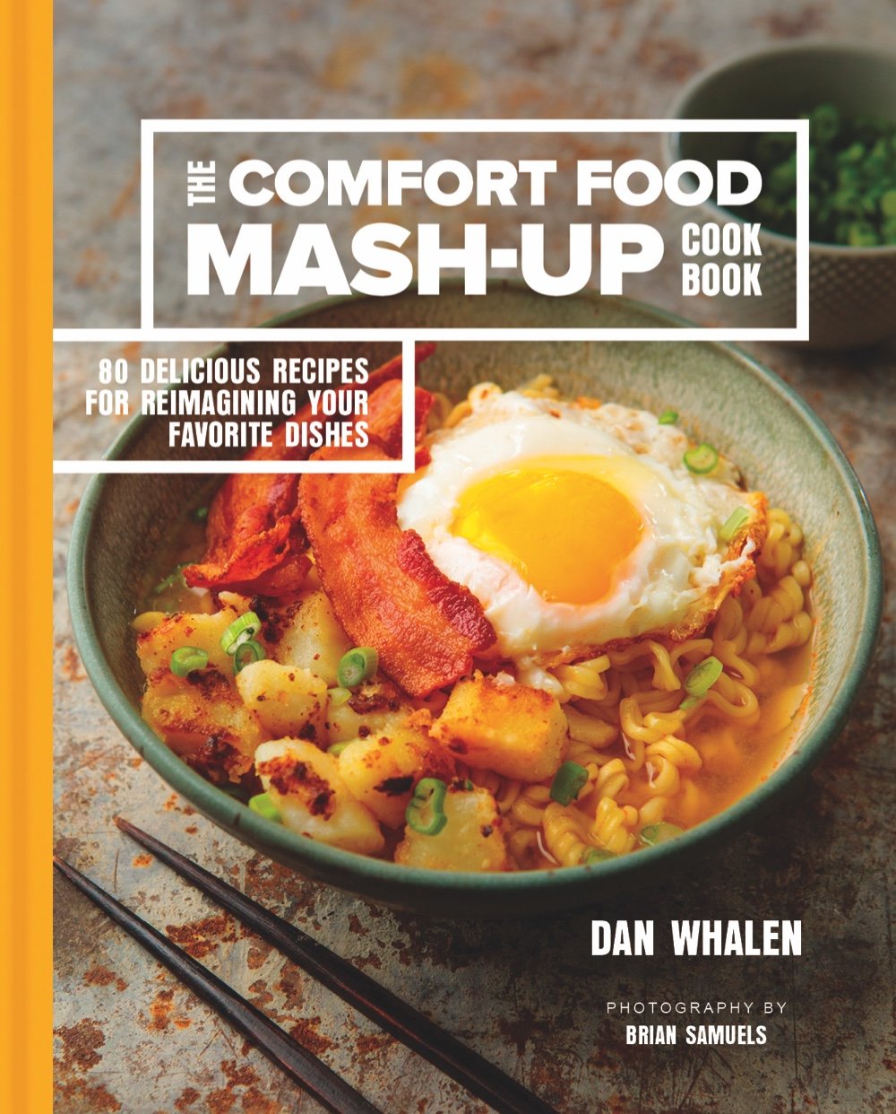 Comfort Food Mash-Up Cookbook: 80 Delicious Recipes for Reimagining Your Favorite Dishes book cover