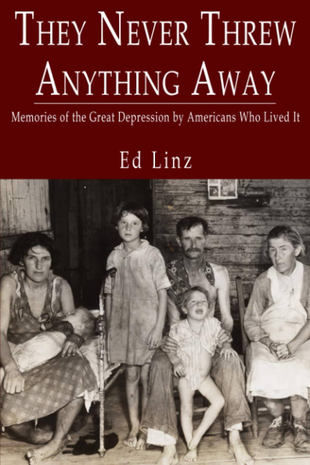 They Never Threw Anything Away: Memories of the Great Depression by Americans Who Lived It book cover