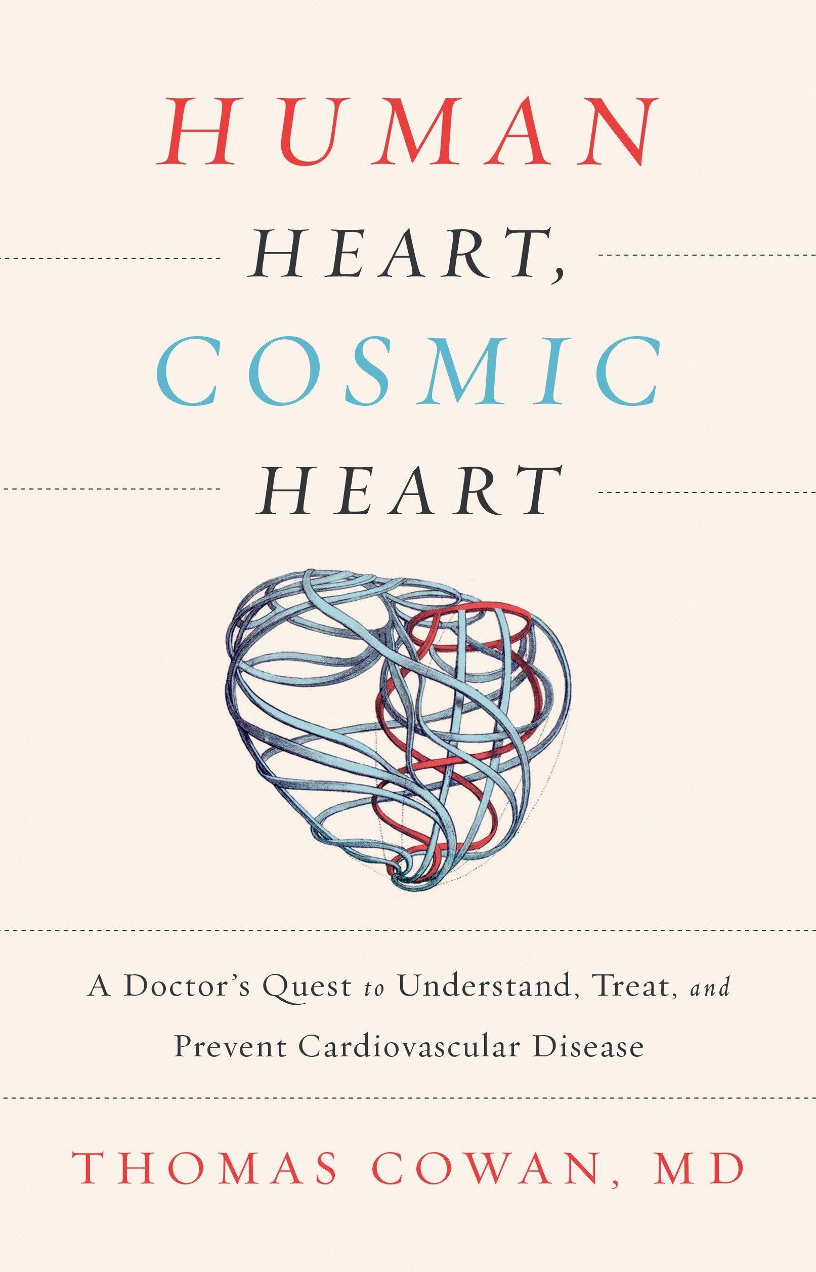 Human Heart, Cosmic Heart: A Doctor's Quest to Understand, Treat, and Prevent Cardiovascular Disease book cover