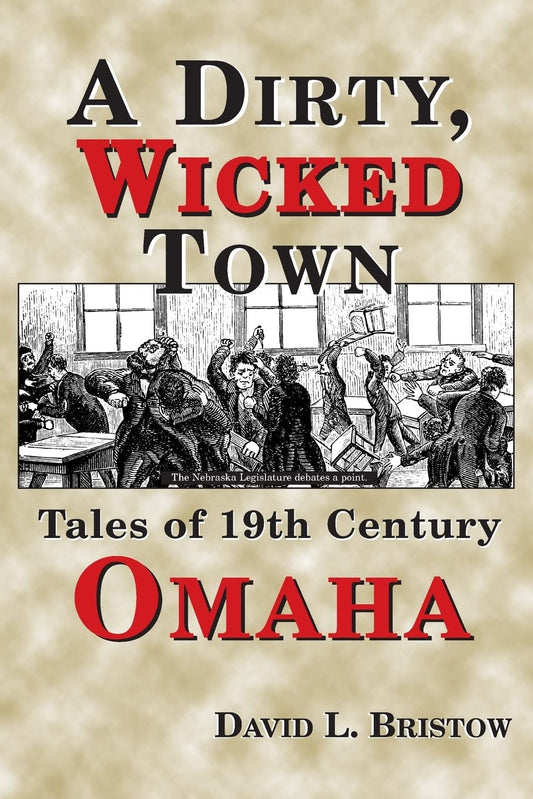 Dirty, Wicked Town: Tales of 19th Century Omaha book cover