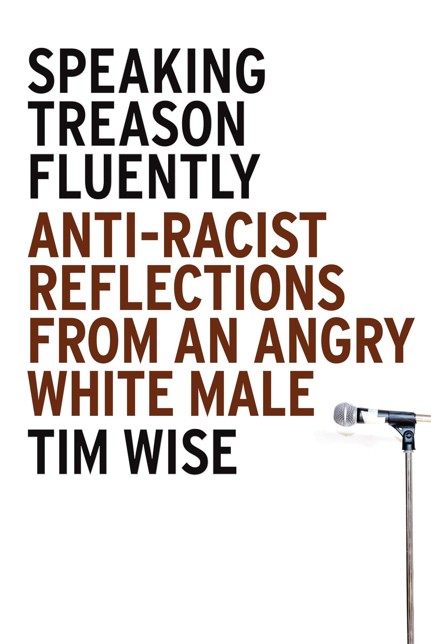 Speaking Treason Fluently: Anti-Racist Reflections from an Angry White Male book cover