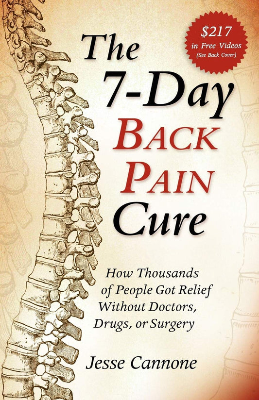 7-Day Back Pain Cure: How Thousands of People Got Relief Without Doctors, Drugs, or Surgery