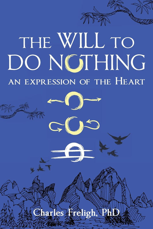 Will to Do Nothing: An expression of the Heart