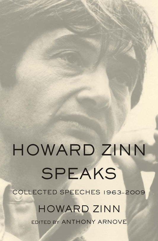 Howard Zinn Speaks: Collected Speeches 1963-2009 book cover