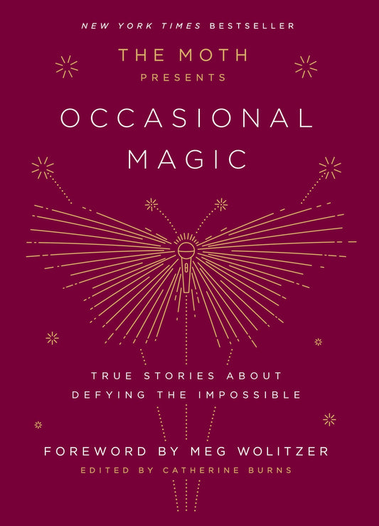 Moth Presents Occasional Magic: True Stories about Defying the Impossible