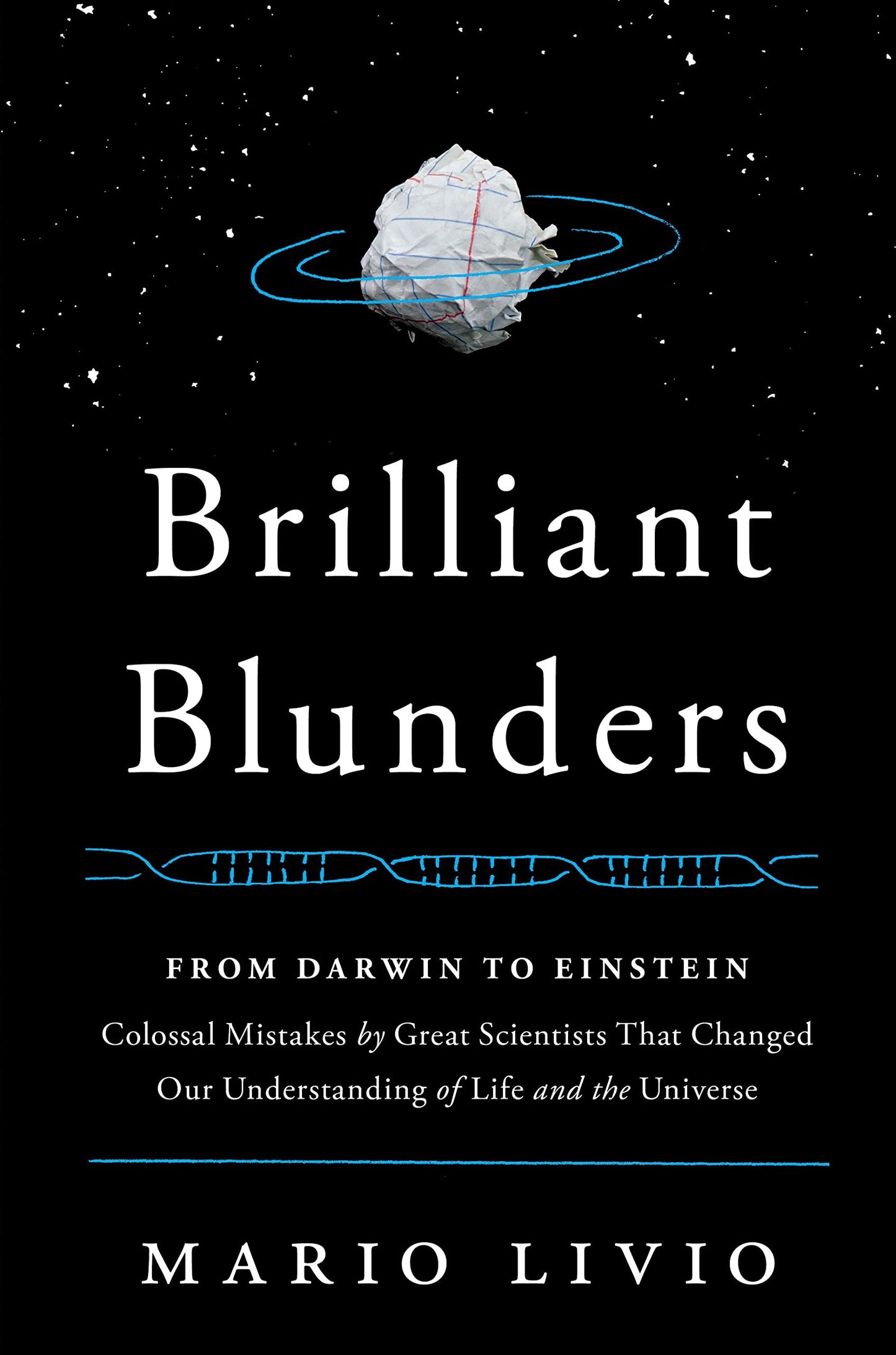 Brilliant Blunders: From Darwin to Einstein: Colossal Mistakes by Great Scientists That Changed Our Understanding of Life and the Universe