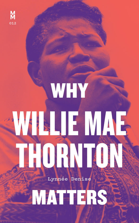 Why Willie Mae Thornton Matters book cover