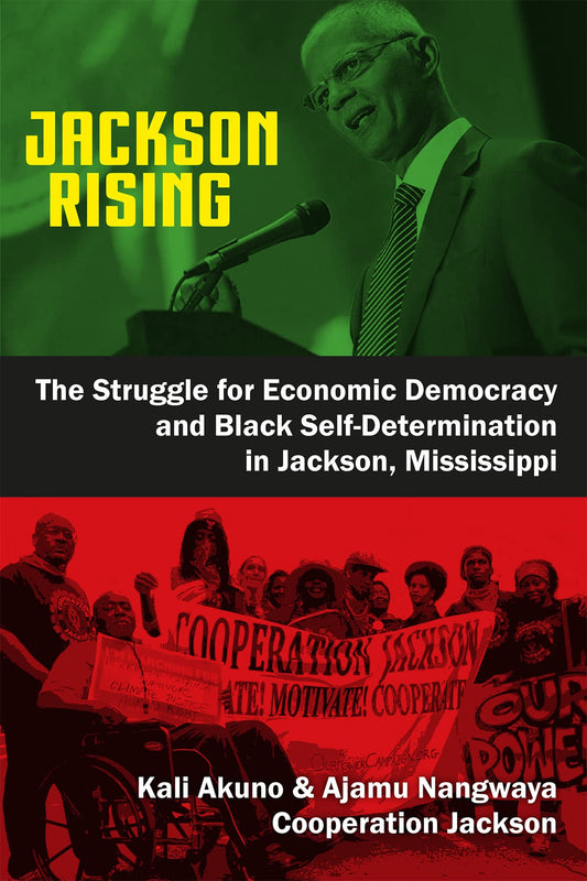 Jackson Rising: The Struggle for Economic Democracy and Black Selfdetermination in Jackson, Mississippi book cover