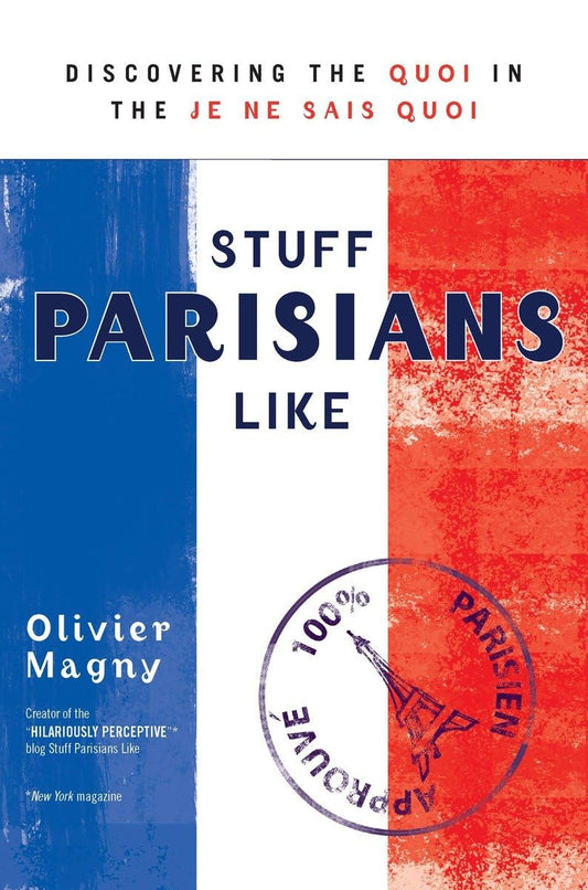 Stuff Parisians Like: Discovering the Quoi in the Je Ne Sais Quoi book cover
