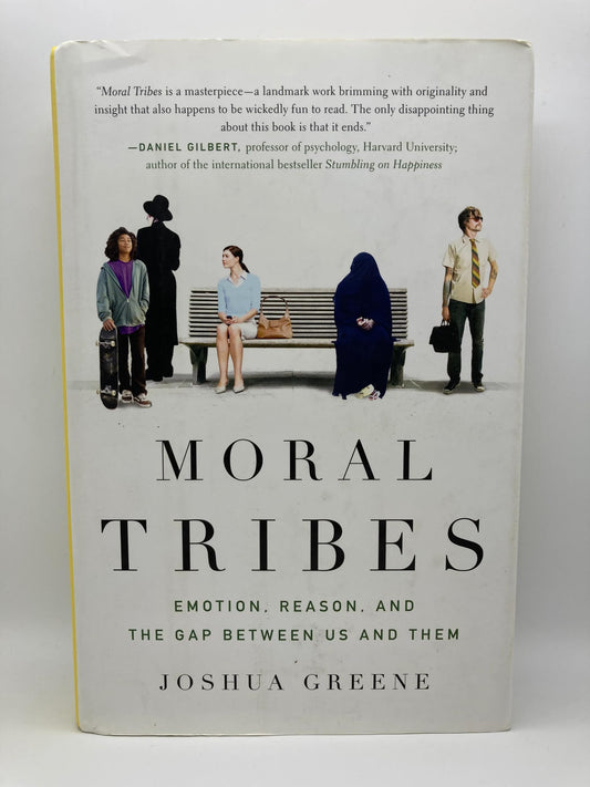 Moral Tribes: Emotion, Reason, and the Gap Between Us and Them book cover