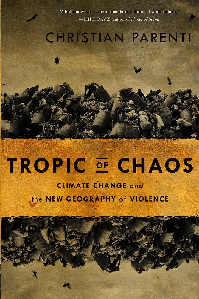 Tropic of Chaos: Climate Change and the New Geography of Violence book cover