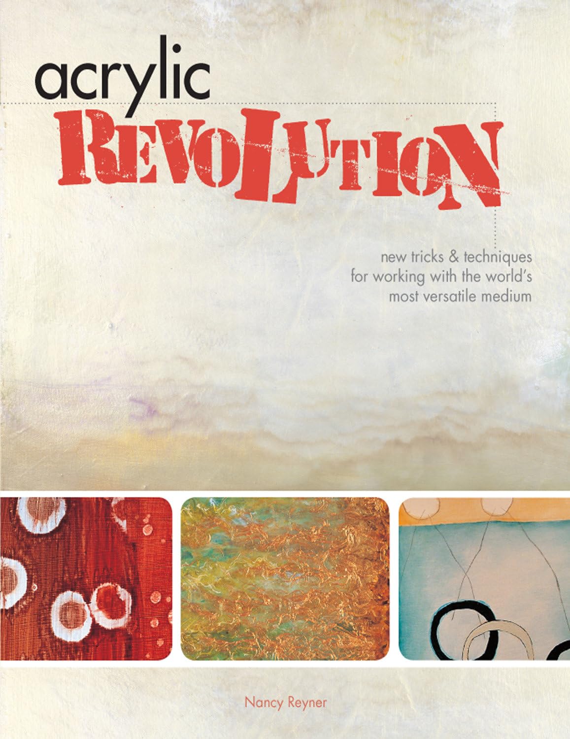 Acrylic Revolution: New Tricks and Techniques for Working with the World's Most Versatile Medium book cover