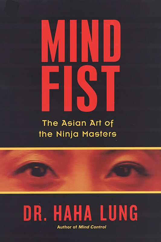 Mind Fist: The Asian Art of the Ninja Masters book cover