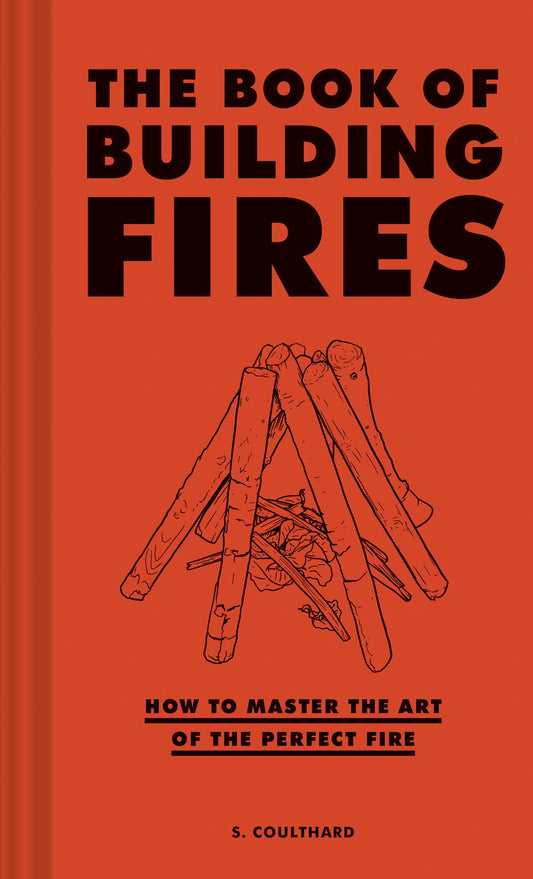 Book of Building Fires: How to Master the Art of the Perfect Fire (Survival Books for Adults, Camping Books, Survival Guide Book)