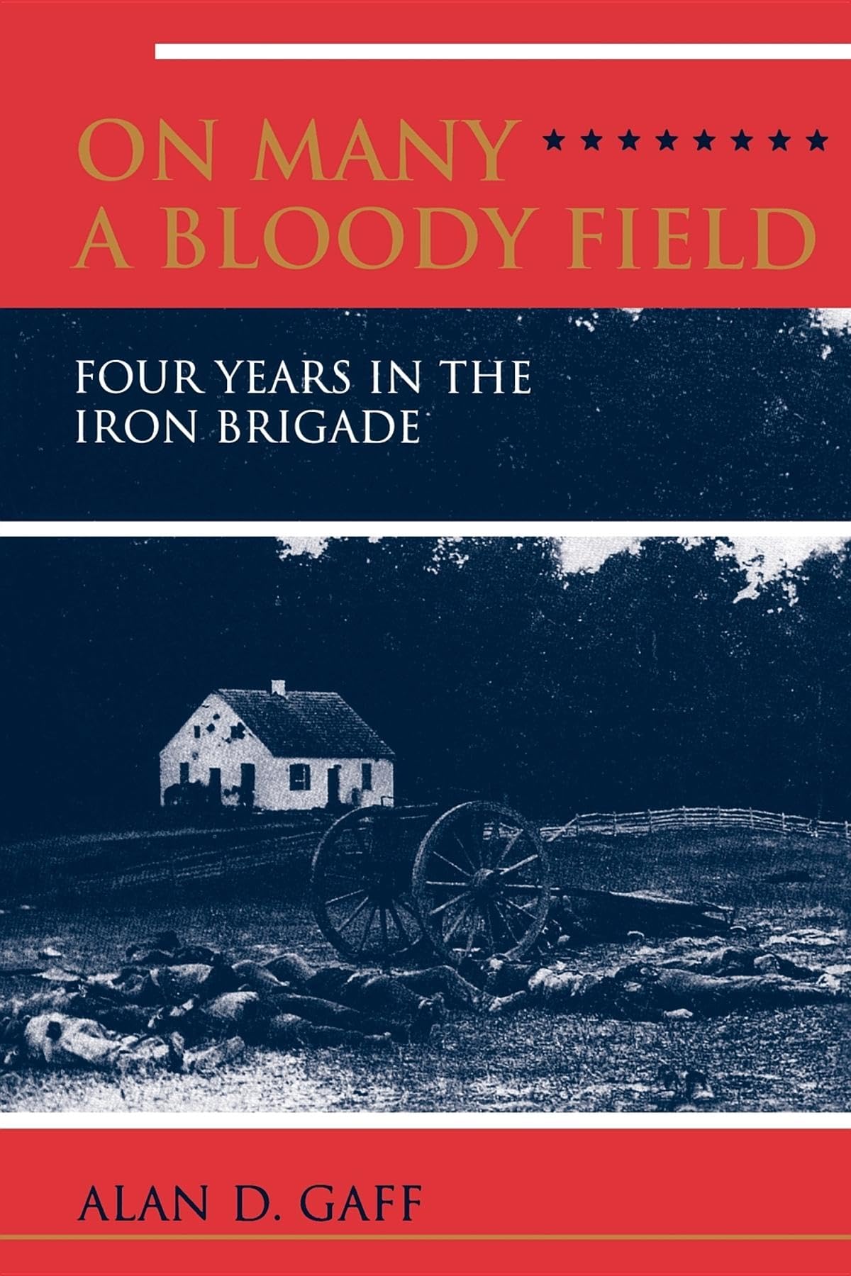 On Many a Bloody Field: Four Years in the Iron Brigade