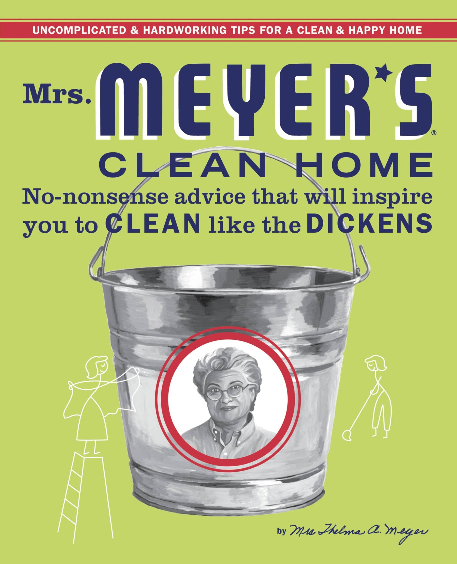 Mrs. Meyer's Clean Home: No-Nonsense Advice That Will Inspire You to Clean Like the Dickens book cover