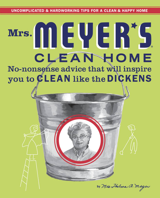 Mrs. Meyer's Clean Home: No-Nonsense Advice That Will Inspire You to Clean Like the Dickens book cover
