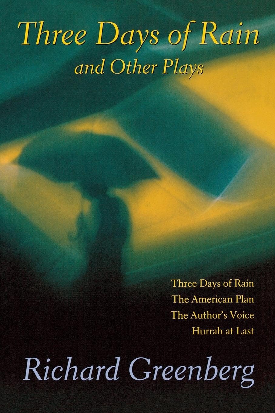 Three Days of Rain and Other Plays: Three Days of Rain; The American Plan; The Author's Voice; Hurrah at Last book cover